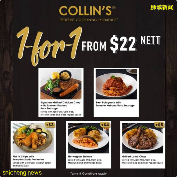 COLLIN’S 餐厅限时推出买1送1活动,$11 nett