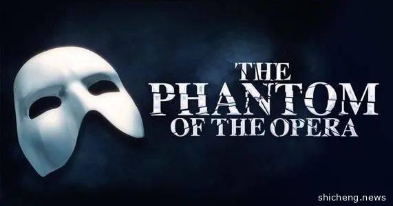 经典音乐剧 “The Phantom of the Opera” 再度来袭